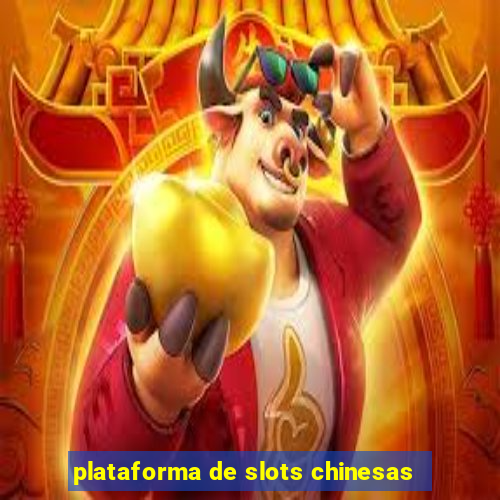 plataforma de slots chinesas