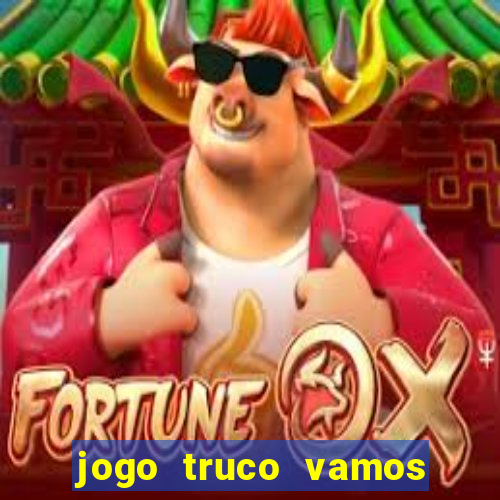 jogo truco vamos paga mesmo