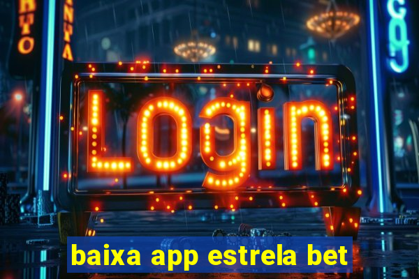 baixa app estrela bet