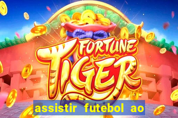 assistir futebol ao vivo multicanais