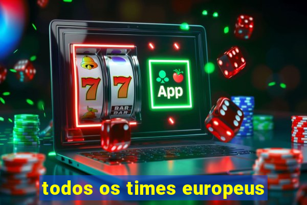 todos os times europeus