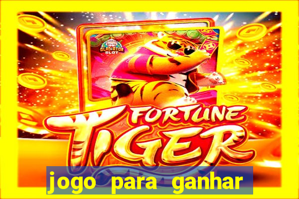 jogo para ganhar dinheiro de verdade no pix sem deposito