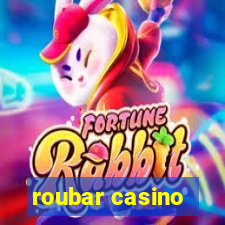 roubar casino