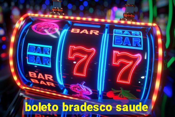 boleto bradesco saude