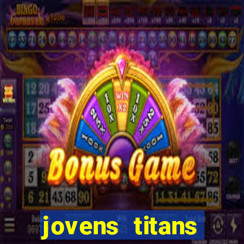 jovens titans cavando fortunas