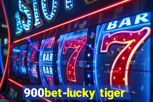 900bet-lucky tiger