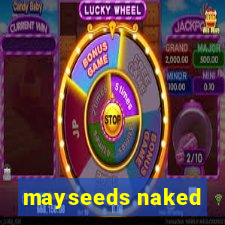 mayseeds naked