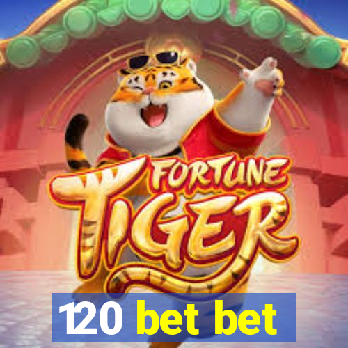 120 bet bet