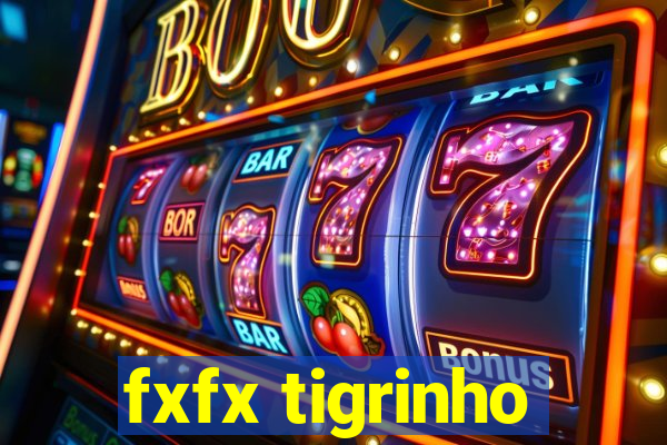 fxfx tigrinho