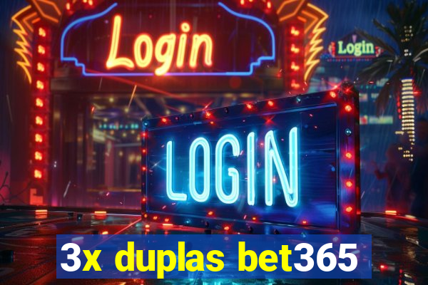 3x duplas bet365