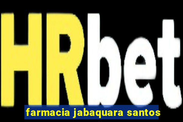 farmacia jabaquara santos