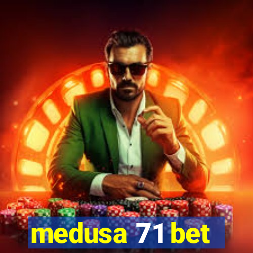 medusa 71 bet