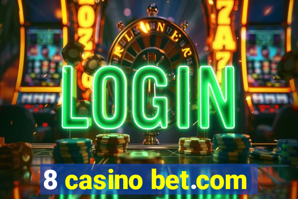 8 casino bet.com