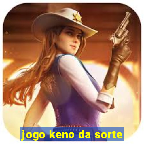 jogo keno da sorte