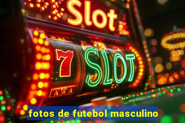 fotos de futebol masculino