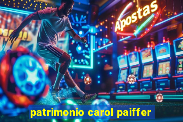 patrimonio carol paiffer