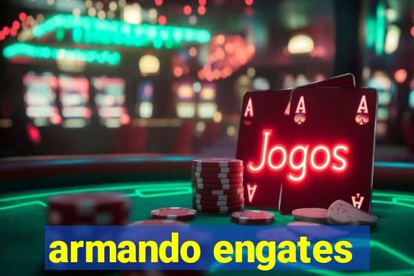 armando engates