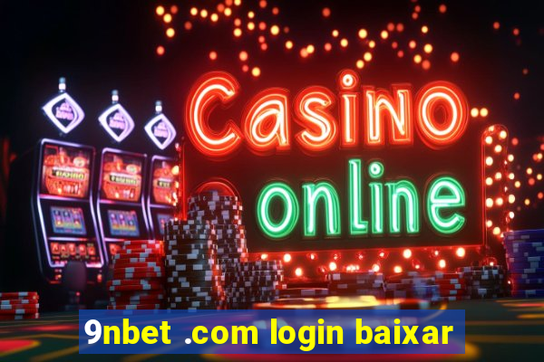 9nbet .com login baixar