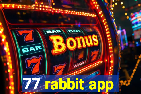 77 rabbit app