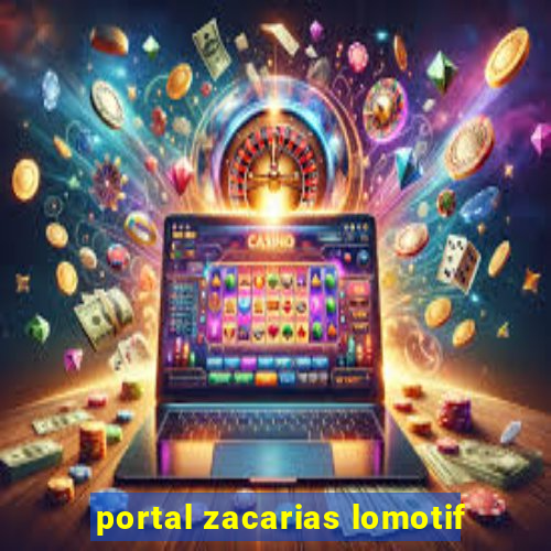 portal zacarias lomotif