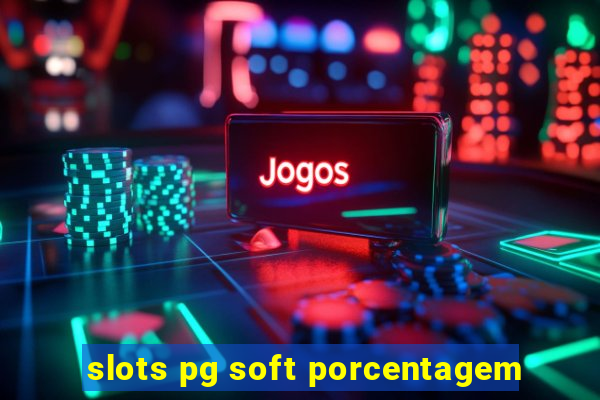 slots pg soft porcentagem