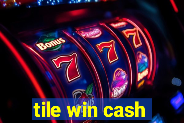 tile win cash