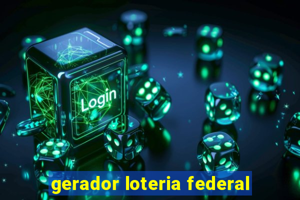 gerador loteria federal