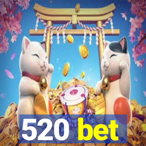 520 bet