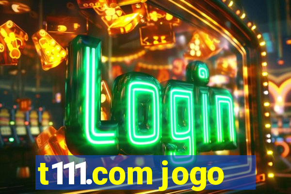 t111.com jogo