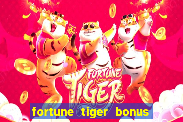 fortune tiger bonus sem deposito