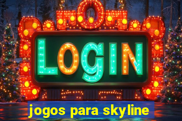 jogos para skyline