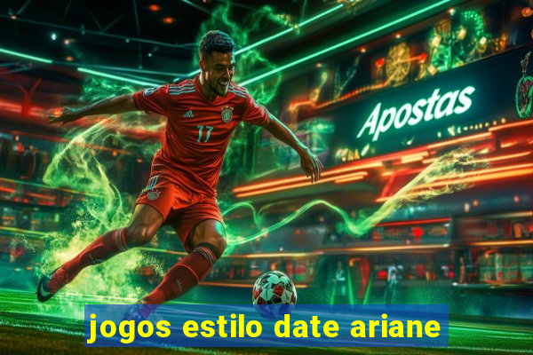 jogos estilo date ariane