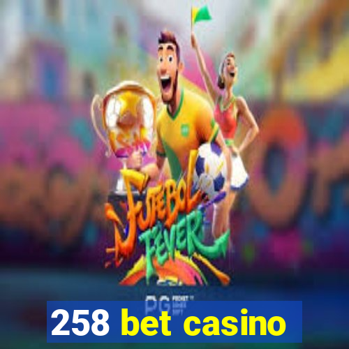 258 bet casino