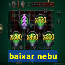 baixar nebu