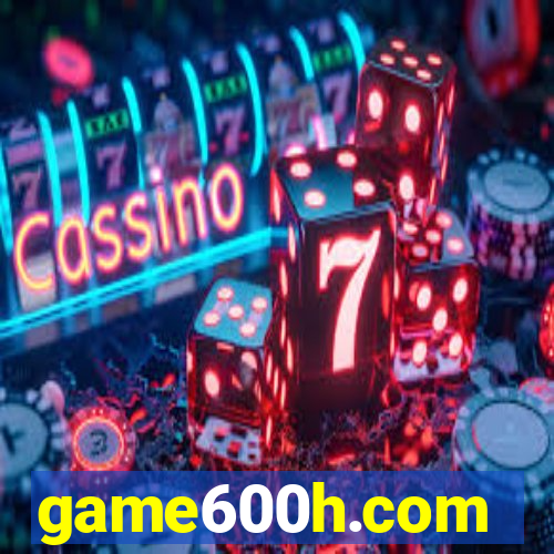 game600h.com