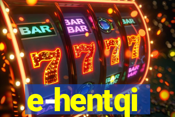 e-hentqi