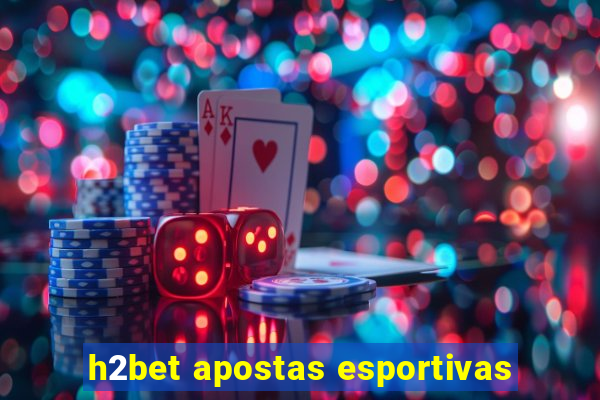 h2bet apostas esportivas