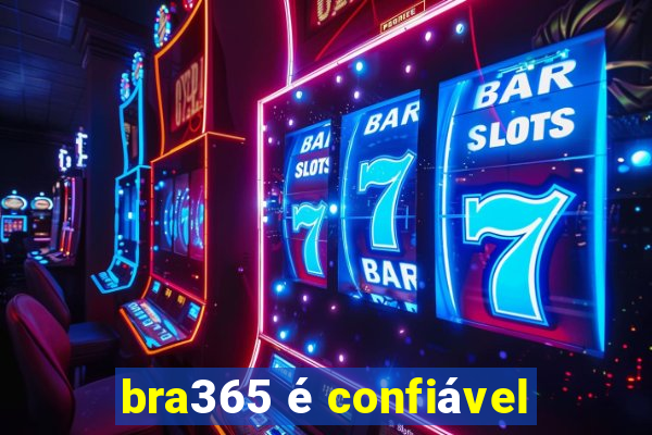 bra365 é confiável