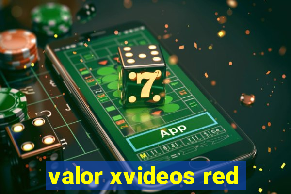 valor xvideos red