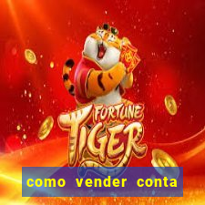 como vender conta de jogo