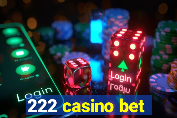 222 casino bet