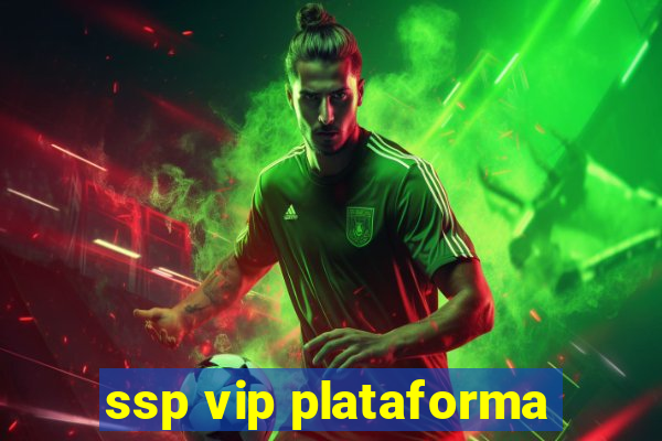 ssp vip plataforma