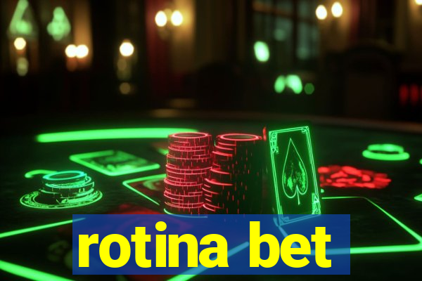 rotina bet