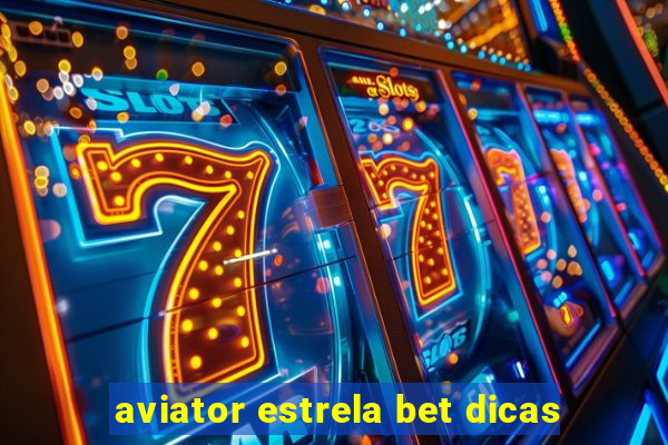 aviator estrela bet dicas