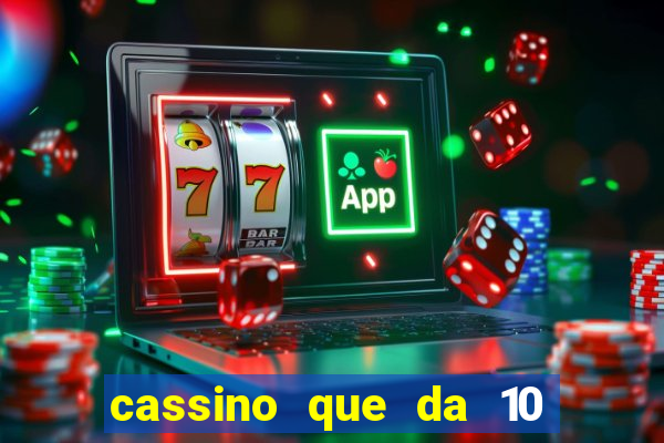 cassino que da 10 reais no cadastro