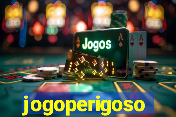 jogoperigoso