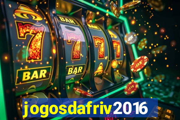 jogosdafriv2016