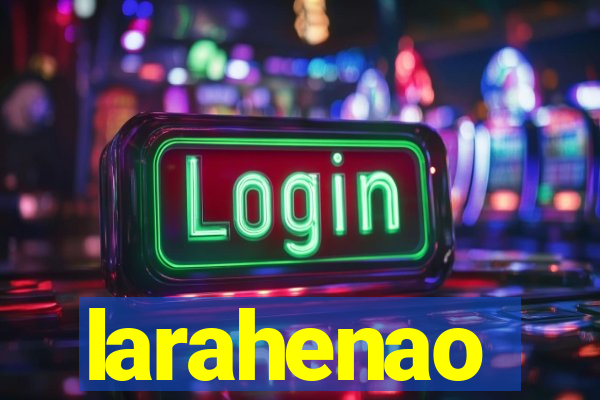 larahenao