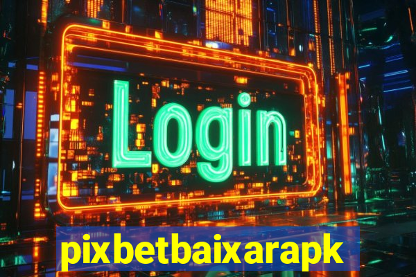 pixbetbaixarapk