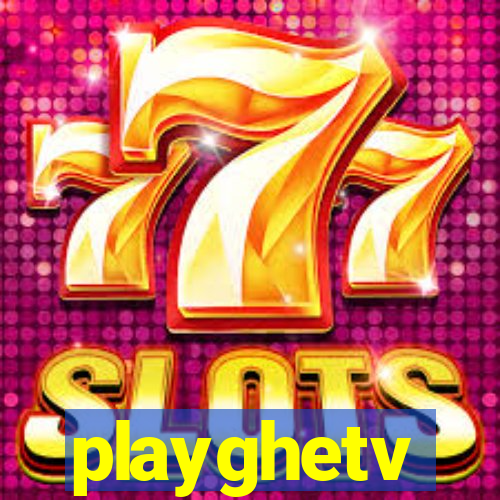 playghetv